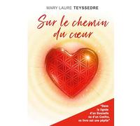 Sur le chemin du coeur: Le roman d'aventure qui bouscule les jugements et guide vers la sortie des situations répétitives transgénérationnelles