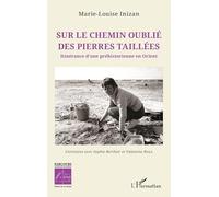 Sur le chemin oublié des pierres taillées: Itinérance d’une préhistorienne en Orient (Sciences Et Société)