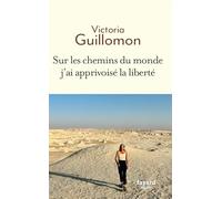 Sur les chemins du monde j'ai apprivoisé la liberté