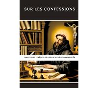 Sur les confessions: Une étude thématique des écrits de saint Augustin (Série d'Histoire de l'Église Primitive)