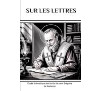 Sur les lettres: Étude thématique des écrits de saint Grégoire de Nazianze (Série d'Histoire de l'Église Primitive)