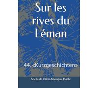 Sur les rives du Léman: 44. «Kurzgeschichten»