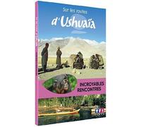Sur les routes d'Ushuaïa - Incroyables rencontres
