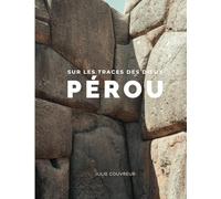 Sur les traces des dieux : Pérou