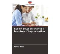Sur un coup de chance: histoires d'improvisation