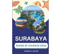 Surabaya Guida di viaggio 2026: Esplorando le vette vulcaniche di Giava Orientale, le città costiere e le delizie culinarie
