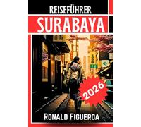 SURABAYA REISEFÜHRER 2026