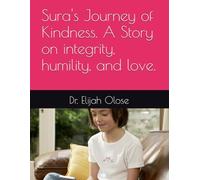 Sura's Journey of Kindness. A Story on integrity, humility, and love.