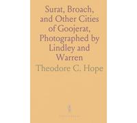 Surat, Broach, and Other Cities of Goojerat, Photographed by Lindley and Warren: With Brief Descriptive and Architectural Notes