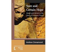 Sure and Certain Hope: Death and Burial in the Book of Common Prayer