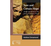 Sure and Certain Hope : Death and Burial in the Book of Common Prayer