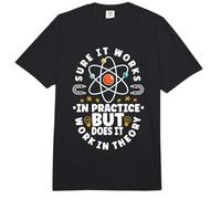 Sure It Works in Practice But Does It Work in Theory Physics Comfort Colors Adult Heavyweight T-Shirt