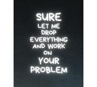 Sure let me drop everything and work on your problem | 8x10 lined 100 pages | coworker gift secret Santa work notebook funny | get**itdone notebook