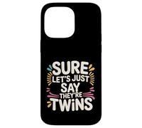 Sure Let's Just Say They're Twins Parenting Chaos - Case for iPhone 14 Pro Max