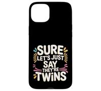 Sure Let's Just Say They're Twins Parenting Chaos - Case for iPhone 15 Plus