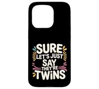 Sure Let's Just Say They're Twins Parenting Chaos - Case for iPhone 15 Pro
