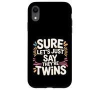 Sure Let's Just Say They're Twins Parenting Chaos - Case for iPhone XR