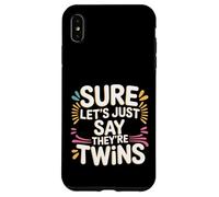 Sure Let's Just Say They're Twins Parenting Chaos - Case for iPhone XS Max