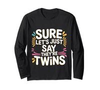 Sure Let's Just Say They're Twins Parenting Chaos - Long Sleeve T-Shirt
