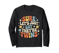 Sure Let's Just Say They're Twins Parenting Chaos - Long Sleeve T-Shirt
