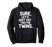 Sure Let's Just Say They're Twins Parenting Chaos - Pullover Hoodie