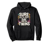 Sure Let's Just Say They're Twins Parenting Chaos - Pullover Hoodie