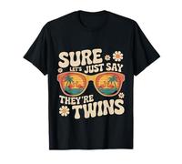 Sure Let's Just Say They're Twins Parenting Chaos - T-Shirt