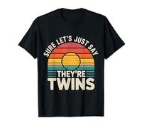 Sure Let's Just Say They're Twins Parenting Chaos - T-Shirt