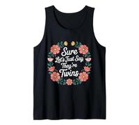 Sure Let's Just Say They're Twins Parenting Chaos - Tank Top