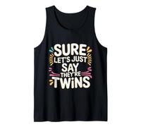 Sure Let's Just Say They're Twins Parenting Chaos - Tank Top