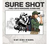 SURE SHOT Female Hunter Coloring Book: Bold to Color - Easy to Enjoy (GSM Studios Monochrome Coloring Book Collection)