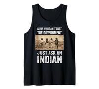 Sure You Can Trust The Government Just Ask an Indian. Tank Top
