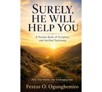 Surely, He Will Help You: A Pocket Book of Scripture and Verified Testimony for Anyone Who Needs to Know God Still Helps