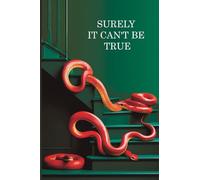Surely it can't be True: A True Story of Struggle, Success, and Survival in Business and Life