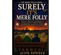 Surely It's Mere Folly: What Price Referees? Someone Always Pays