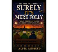 Surely It's Mere Folly: What Price Referees? Someone Always Pays