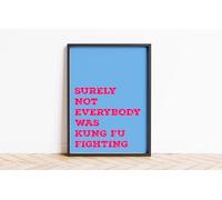 Surely Not Everybody Is Kung Fu Fighting Print Wall Posters Art A5 A4 A3 A2 A1 Maxi Home Decor Unframed Quotes Colours 9096 (Light Blue Raspberry, A4-210 x 297 mm)