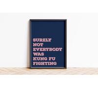Surely Not Everybody Is Kung Fu Fighting Print Wall Posters Art A5 A4 A3 A2 A1 Maxi Home Decor Unframed Quotes Colours 9096 (Navy Pink, A3-297 x 420 mm)