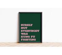 Surely Not Everybody Is Kung Fu Fighting Print Wall Posters Art A5 A4 A3 A2 A1 Maxi Home Decor Unframed Quotes Colours 9096 (Green Pink, A2-420 x 594 mm)