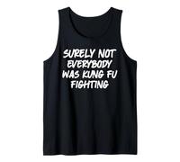 Surely Not Everybody was Kung Fu Fighting Karate Tank Top
