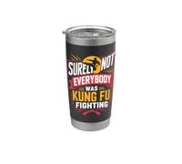 Surely Not Everybody was Kung Fu Fighting Stainless Steel Insulated Tumbler