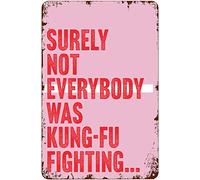 Surely Not Everybody was Kung Fu Fighting Vintage Style Metal Tin Sign Home,Living Room,Kitchen,Dining Room,Bedroom,Farmhouse,Wall Decoration 6" x 8"