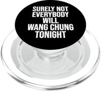 Surely Not Everybody Will Wang Chung Tonight Funny Humor PopSockets PopGrip for MagSafe