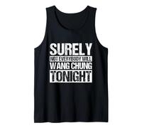 Surely NOT Everybody Will Wang Chung Tonight Funny Humor Tank Top