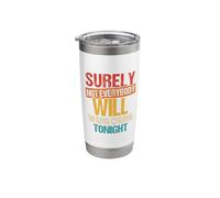 Surely NOT Everybody Will Wang Chung Tonight Stainless Steel Insulated Tumbler