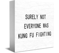 Surely Not Everyone Was Kung Fu Fighting Home Office Decor Wooden Box Sign 5 X 5 Inch