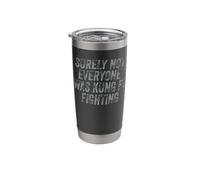 Surely Not Everyone was Kung Fu Fighting Stainless Steel Insulated Tumbler