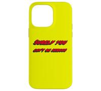 Surely you can't be serious | Famous Movie Quote Case for iPhone 14 Pro Max