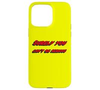 Surely you can't be serious | Famous Movie Quote Case for iPhone 15 Pro Max