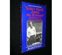 Surely You're Joking, Mr. Feynman!: Adventures of a Curious Character
